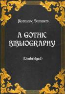 A Gothic Bibliography (Unabridged) di Montague Summers edito da Books on Demand
