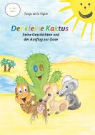 Der kleine Kaktus - Seine Geschichten und der Ausflug zur Oase - Band 4 di Tanja de la Vigne edito da Books on Demand