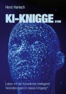 KI-Knigge 2100 di Horst Hanisch edito da Books on Demand