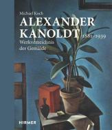 Alexander Kanoldt di Michael Koch edito da Hirmer Verlag GmbH