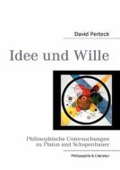 Ideenlehre und Willensmetaphysik di David Perteck edito da Books on Demand