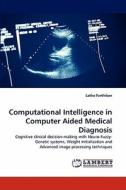 Computational Intelligence in Computer Aided Medical Diagnosis di Latha Parthiban edito da LAP Lambert Acad. Publ.