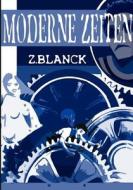 Moderne Zeiten di Z Blanck edito da Books On Demand