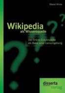 Wikipedia als Wissensquelle: Die Online-Enzyklopädie als Basis einer Lernumgebung di Marcel Minke edito da disserta verlag