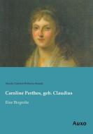 Caroline Perthes, geb. Claudius di Martin Gottlieb Wilhelm Brandt edito da Auxo Verlag