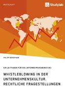 Whistleblowing in der Unternehmenskultur. Rechtliche Fragestellungen di Philipp Närdemann edito da Studylab