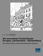Die souveränen Fürstenhäuser Europas: Liechtenstein - Württemberg di F. U. von Wrangel edito da Fachbuchverlag Dresden