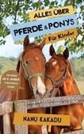 Alles über Pferde und Ponys für Kinder di Nanu Kakadu edito da Admore Publishing