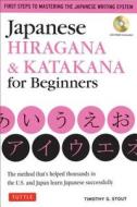 Japanese Hiragana & Katakana for Beginners: First Steps to Mastering the Japanese Writing System (CD-ROM Included) di Timothy G. Stout edito da TUTTLE PUB