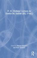 F. V. Dickins' Letters To Ernest M. Satow (es, 1-vol.) edito da Editon Synapse