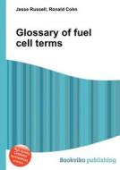 Glossary Of Fuel Cell Terms edito da Book On Demand Ltd.
