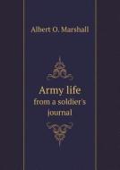 Army Life From A Soldier's Journal di Albert O Marshall edito da Book On Demand Ltd.