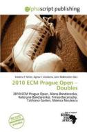 2010 Ecm Prague Open - Doubles edito da Alphascript Publishing