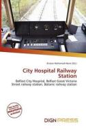 City Hospital Railway Station edito da Dign Press