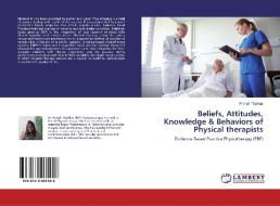 Beliefs, Attitudes, Knowledge & Behaviors of Physical therapists di Pranali Thakkar edito da LAP Lambert Academic Publishing