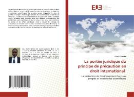 La portée juridique du principe de précaution en droit international di Arnold Niemba edito da Éditions universitaires européennes