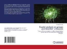 Fourier analysis on groups and Dirichlet' s theorem di Giuseppe Di Fabio edito da LAP LAMBERT Academic Publishing