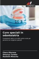 Cure speciali in odontoiatria di Charu Khurana, Shourya Tandon, Rashmit Minocha edito da Edizioni Sapienza