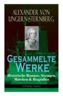 Gesammelte Werke di Alexander Von Ungern-Sternberg edito da E-artnow