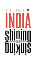 India Shining and Sinking di S. K. Shah edito da BLAFT PUBN