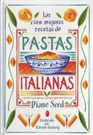 Las cien mejores recetas de pastas italianas : auténticas recetas regionales italianas di Diane Seed edito da Ediciones del Serbal, S.A.
