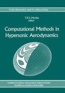 Computational Methods in Hypersonic Aerodynamics di T. K. S. Murthy edito da Springer Netherlands