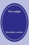 The Lodger di Marie Belloc Lowndes edito da Alpha Editions