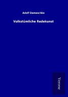 Volkstümliche Redekunst di Adolf Damaschke edito da TP Verone Publishing