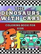 The Dinosaurs with Cars Coloring Book for Kids di Cute Cubs Coloring Cafe edito da Blurb