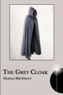 The Grey Cloak di MacGrath Harold MacGrath edito da Independently Published