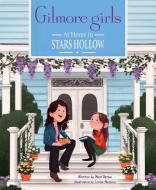 Gilmore Girls: At Home in Stars Hollow: (Tv Book, Pop Culture Picture Book) di Micol Ostow edito da INSIGHT KIDS