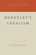 Berkeley's Idealism di Georges (Professor of Philosophy and Director of the Center for Philosophic Exchange Dicker edito da Oxford University Press Inc