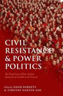 Civil Resistance and Power Politics di Adam Roberts edito da OUP Oxford