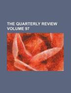 The Quarterly Review (v. 97) di Unknown Author, Books Group edito da General Books Llc