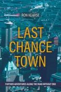 Last Chance Town di Ron Kearse edito da Tellwell Talent