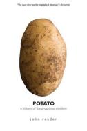 Potato: A History of the Propitious Esculent di John Reader edito da YALE UNIV PR