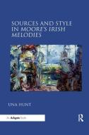 Sources and Style in Moore's Irish Melodies di Una Hunt edito da Taylor & Francis Ltd