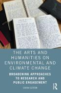 The Arts And Humanities On Environmental And Climate Change di Sarah Sutton edito da Taylor & Francis Ltd