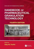 Handbook Of Pharmaceutical Granulation Technology edito da Taylor & Francis Ltd