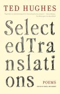 Selected Translations di Ted Hughes edito da Farrar, Strauss & Giroux-3PL