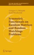Symmetric Functionals on Random Matrices and Random Matching Problems di Grzegorz Rempala, Jacek Wesolowski edito da Springer-Verlag GmbH
