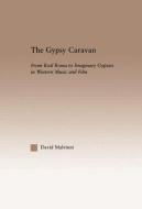 The Gypsy Caravan di David Malvinni edito da Taylor & Francis Ltd