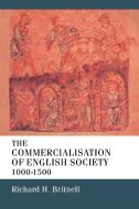 The Commercialisation of English Society 1000-1500 di Richard H. Britnell, R. H. Britnell edito da Cambridge University Press