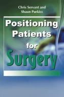 Positioning Patients for Surgery di Chris Servant, Shaun Purkiss, John Hughes edito da Cambridge University Press
