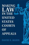 Making Law in the United States Courts of Appeals di David E. Klein edito da Cambridge University Press