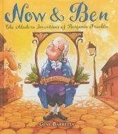 Now & Ben: The Modern Inventions of Benjamin Franklin di Gene Barretta edito da TURTLEBACK BOOKS