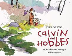 Exploring Calvin and Hobbes: An Exhibition Catalogue di Bill Watterson edito da TURTLEBACK BOOKS