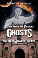 Southern Fried Ghosts di David Youngquist edito da Dark Continents Publishing