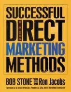 Successful Direct Marketing Methods, Seventh Edition di Bob Stone, Ron Jacobs edito da Mcgraw-hill Education - Europe