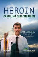 Heroin Is Killing Our Children: My Child Died....Yours Can Live di Missy H. Owen edito da LIGHTNING SOURCE INC